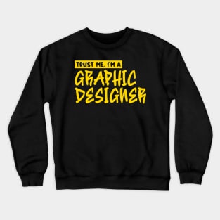 Trust me, I'm a graphic designer Crewneck Sweatshirt